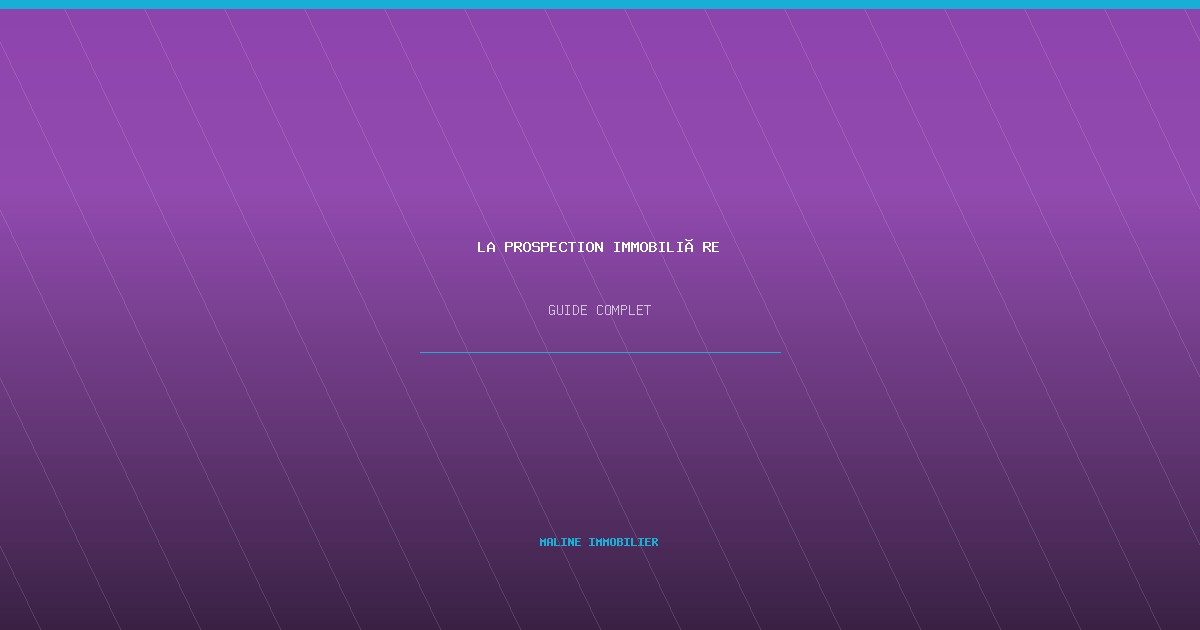 La Prospection Immobilière - Maline Immobilier